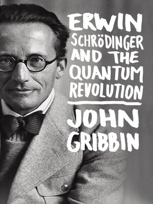cover image of Erwin Schrodinger and the Quantum Revolution